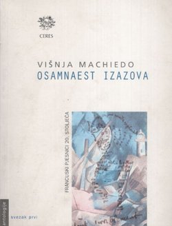 Osamnaest izazova. Francuski pjesnici 20. stoljeća I.