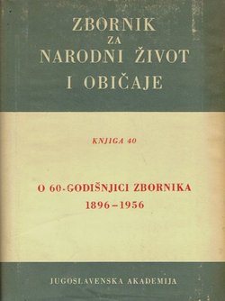 Zbornik za narodni život i običaje 40/1962. O 60. godišnjici zbornika 1896-1956