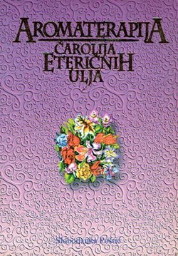 Aromaterapija. Čarolija eteričnih ulja