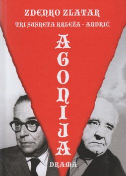 Agonija. Tri susreta Krleža-Andrić