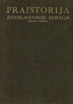 Praistorija jugoslavenskih zemalja I. Paleolitsko i mezolitsko doba