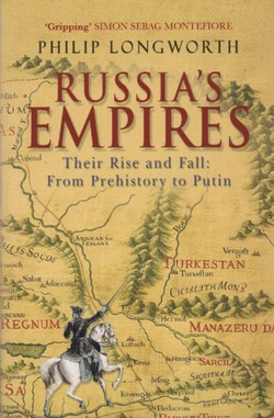 Russia's Empires. Their Rise and Fall: From Prehistory to Putin