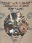 Oscure madri splendenti. Le radici del sacro e delle religioni