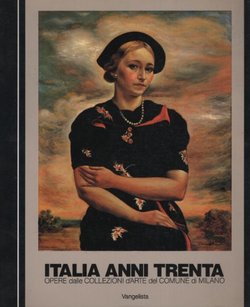 Italia anni trenta. Opere dalle collezioni d'arte del comune di Milano
