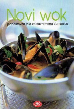 Novi wok. Jednostavna jela za suvremenu domaćicu