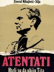 Atentati. Hteli su da ubiju Tita