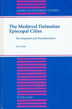 The Medieval Dalmatian Episcopal Cities. Developement and Transformation