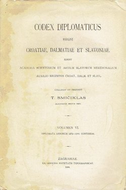 Codex diplomaticus Regni Croatiae, Dalmatiae et Slavoniae / Diplomatički zbornik Kraljevine Hrvatske, Dalmacije i Slavonije VI.