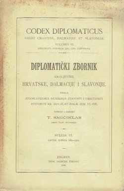 Codex diplomaticus Regni Croatiae, Dalmatiae et Slavoniae / Diplomatički zbornik Kraljevine Hrvatske, Dalmacije i Slavonije VI.
