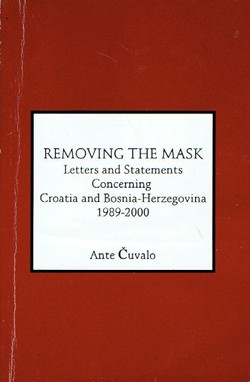 Removing the Mask. Letters and Statements Concerning Croatia and Bosnia-Herzegovina 1989-2000