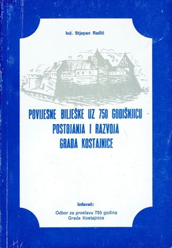 Povijesne bilješke uz 750 godišnjicu postojanja i razvoja Grada Kostajnice