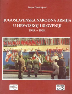 Jugoslavenska narodna armija u Hrvatskoj i Sloveniji 1945.-1968.