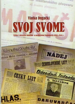 Svoj svome. Češka i slovačka manjina u međuratnoj Jugoslaviji (1918.-1941)