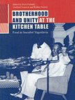 Brotherhood and Unity at the Kitchen Table. Food in Socialist Yugoslavia