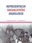 Reprezentacije socijalističke Jugoslavije. Preispitivanja i perspektive