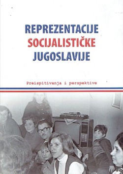 Reprezentacije socijalističke Jugoslavije. Preispitivanja i perspektive