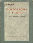 Narodna borba u Istri od 1870. do 1915. godine. Prema bilješkama iz "Naše sloge"