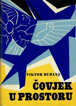 Čovjek u prostoru. Pregled historije letenja, njegova tehničkog razvoja i primjene u miru i ratu
