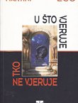 U što vjeruje tko ne vjeruje?
