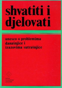 Shvatiti i djelovati. UNESO o problemima današnjice i izazovima sutrašnjice