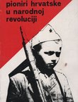 Pioniri Hrvatske u narodnoj revoluciji (3.proš.izd.)