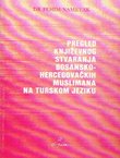 Pregled književnog stvaranja bosansko-hercegovačkih Muslimana na turskom jeziku