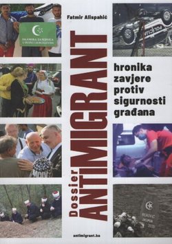 Dossier Antimigrant. Hronika zavjere protiv sigurnosti građana