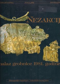 Nezakcij. Nalaz grobnice 1981. godine / Nesactium. The Discovery of a Grave Vault in 1981