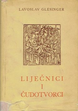 Liječnici i čudotvorci. Iz starih medicinskih kronika