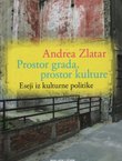 Prostor grada, prostor kulture. Eseji iz kulturne politike