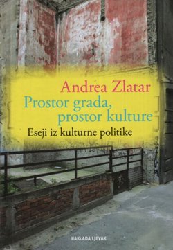 Prostor grada, prostor kulture. Eseji iz kulturne politike
