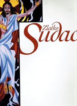 Zlatko Sudac. Svećenik i umjetnik / A Priest and an Artist
