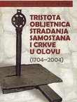 Tristota obljetnica stradanja samostana i crkve u Olovu (1704-2004)