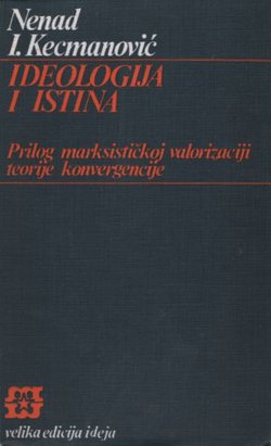 Ideologija i istina. Prilog marksističkoj valorizaciji teorije konvergencije