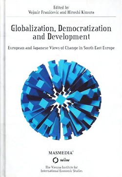 Globalization, Democratization and Development. European and Japanese Views of Change in South East Europe