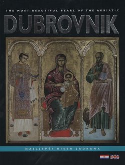 Dubrovnik. Najljepši biser Jadrana / Dubrovnik. The Most Beautiful Pearl of the Adriatic