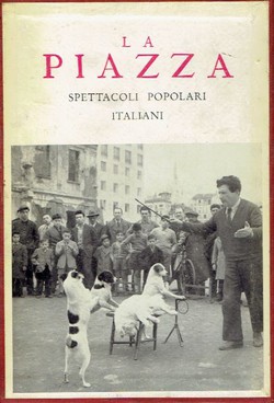 La piazza. Spettacoli popolari italiani descritti e illustrati