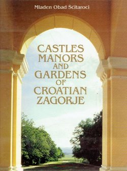 Castels Manors and Gardens of Croatian Zagorje (3rd Ed.)