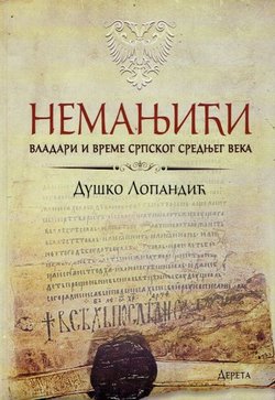 Nemanjići. Vladari i vreme srpskog srednjeg veka