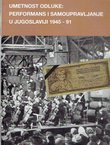 Umetnost odluke: Performans i samoupravljanje u Jugoslaviji 1945-91