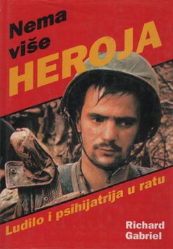 Nema više heroja. Ludilo i psihijatrija u ratu