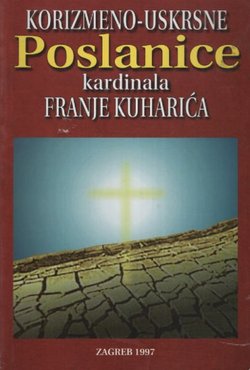 Korizmeno-uskrsne poslanice kardinala Franje Kuharića