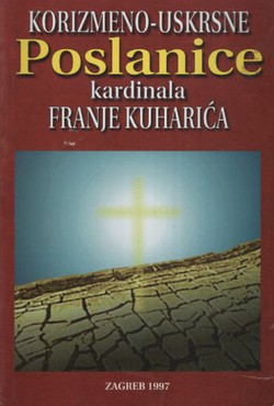 Korizmeno-uskrsne poslanice kardinala Franje Kuharića
