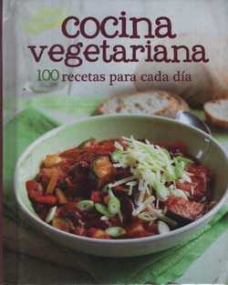 Cocina vegetariana. 100 recetas para cada dia