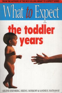 What to Expect. The Toddler Years