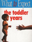 What to Expect. The Toddler Years