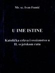 U ime istine. Katolička crkva i svećenstvo u II. svjetskom ratu