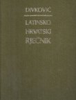 Latinsko-hrvatski rječnik (4.pretisak iz 1900)