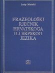 Frazeološki rječnik hrvatskoga ili srpskog jezika