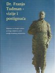 Dr. Franjo Tuđman - vizije i postignuća